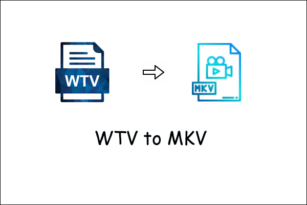 Convert Wtv To Mkv With Best Converters