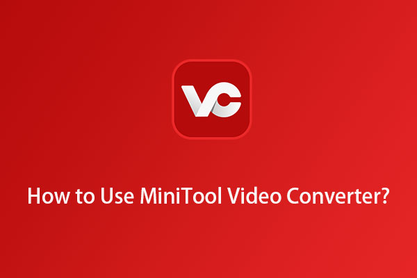 How to Convert/Download/Record with MiniTool Video Converter