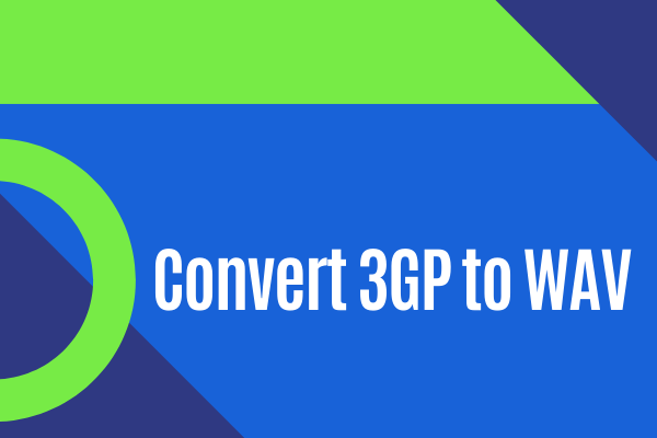 How to Convert 3GP to WAV? [Solved]