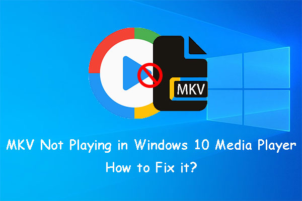 [Solved!] MKV Not Playing in Windows 10 Media Player