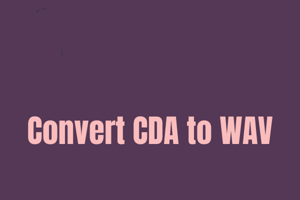 How to Convert CDA to WAV – 3 Solutions