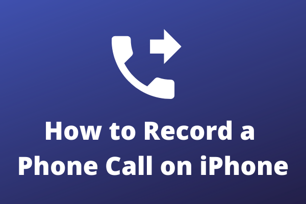 How to Record a Phone Call on iPhone? 5 Best Methods!