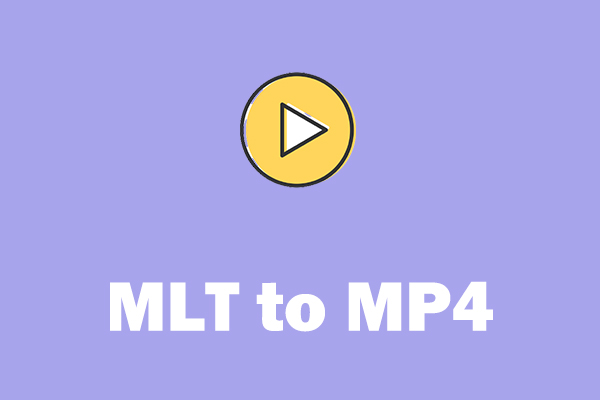 What Is an MLT File & How to Convert MLT to MP4?