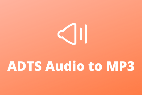 How to Convert ADTS Audio to MP3 for Free