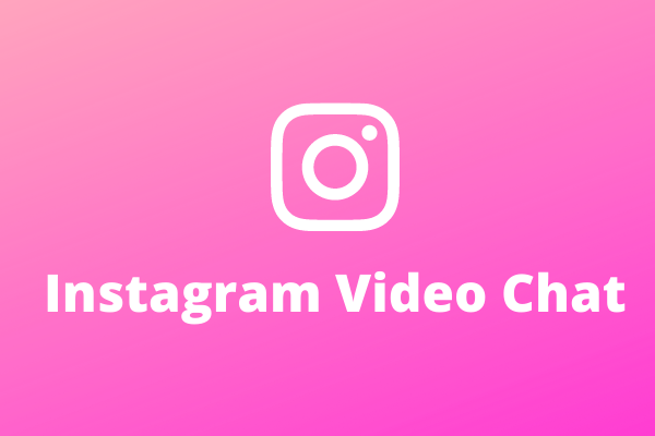 How to Video Chat on Instagram on Phone & PC [Ultimate Guide]