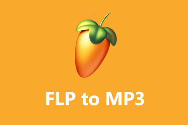 What Is an FLP File & How to Convert FLP to MP3/MIDI/MP4 [Solved]