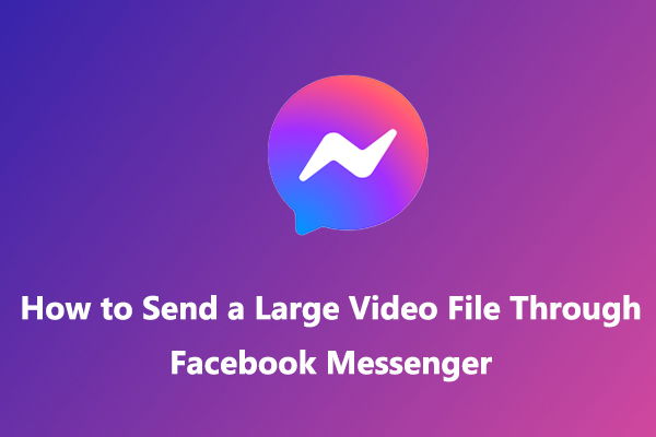 Solved: How to Send a Large Video File Through Facebook Messenger