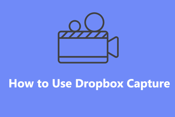 How to Use Dropbox Capture to Record Your Screen and More