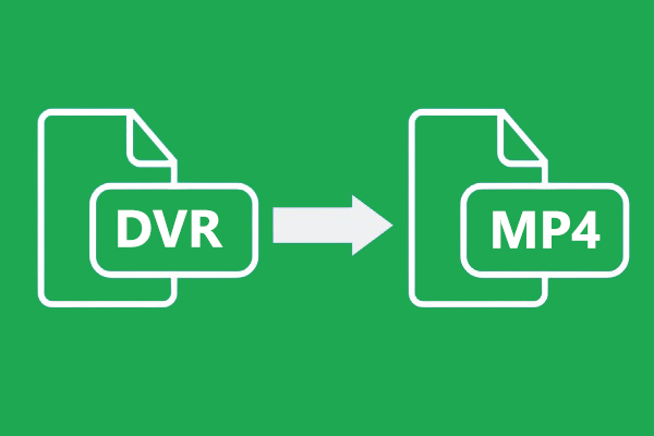 DVR to MP4: What Is a DVR File and How to Convert It to MP4