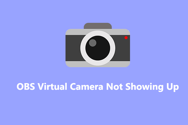 How to Fix OBS Virtual Camera Not Showing Up in Windows 11/10