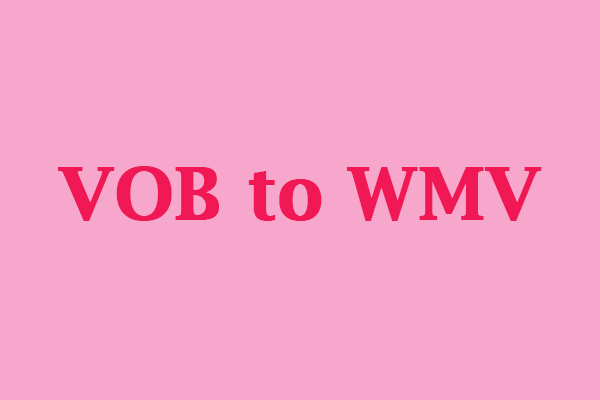 8 Wonderful Converters to Convert VOB to WMV Easily