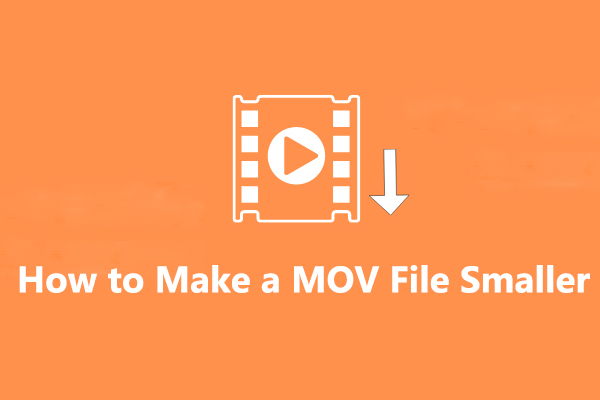 How to Make a MOV File Smaller – 3 Free Methods