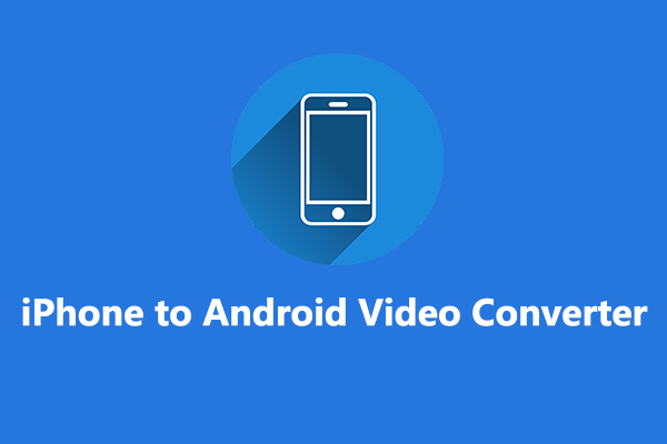 How to Convert iPhone Video to Android and Vice Versa