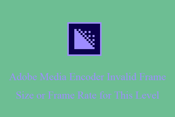 Adobe Media Encoder Invalid Frame Size or Frame Rate Errors Fixes