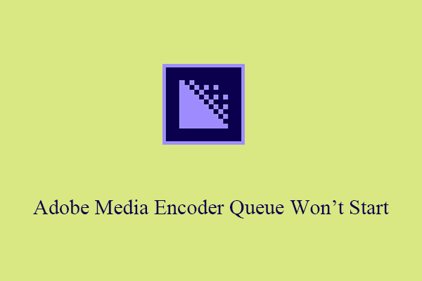 How to Fix “Adobe Media Encoder Queue Won’t Start” Problem?