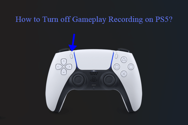 How to Manage and Stop Gameplay Recording on PS5? (Step-by-Step)