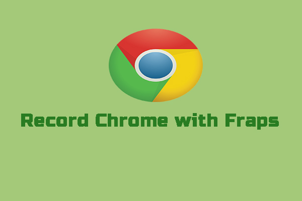 Record Chrome/Desktop with Fraps and An Alternative Way