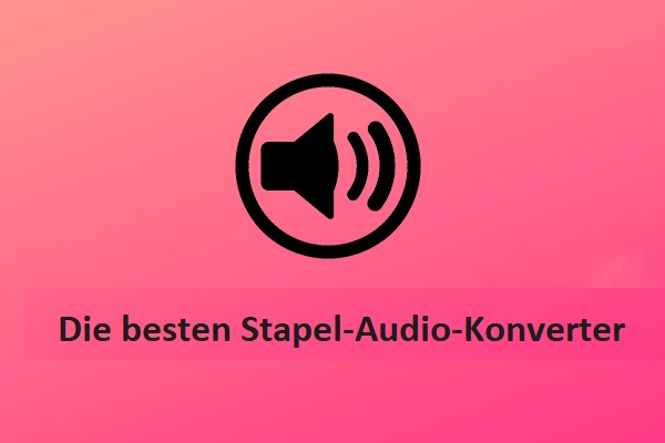 Die besten Stapel-Audio-Konverter, die Sie  ausprobieren können