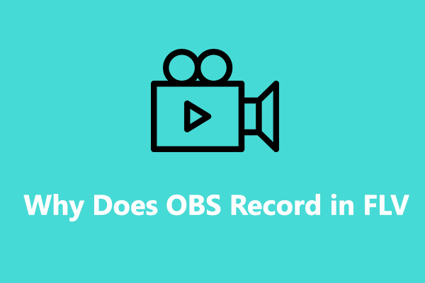 Why Does OBS Save as FLV & How to Change OBS Recording Format