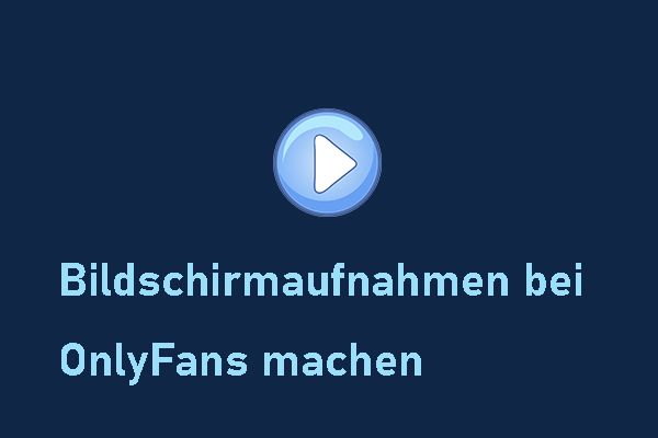 Wie kann man Bildschirmaufnahmen bei OnlyFans leicht machen? Hier sind 6 gute Rekorder