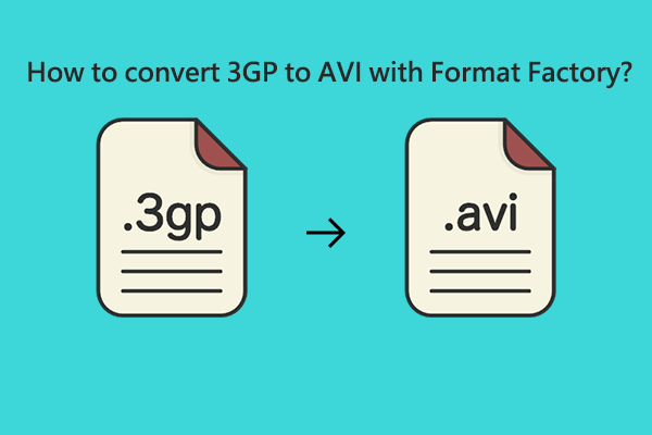 How to Help Users Convert 3GP to AVI with Format Factory?