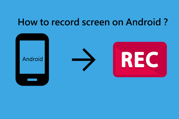 How to Record Screen on Android Phones by Different Means?