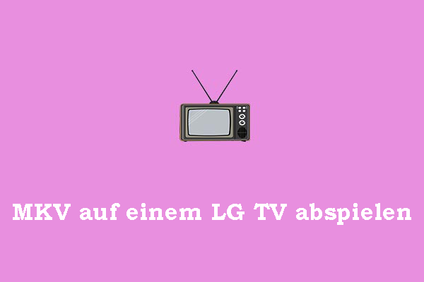 Wie kann man MKV auf einem LG TV abspielen – eine umfassende Anleitung