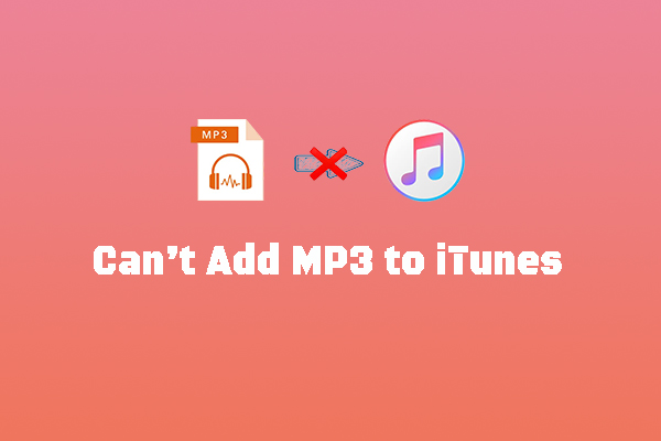 Can’t Add MP3 to iTunes & How to Add MP3 to iTunes/Apple Music