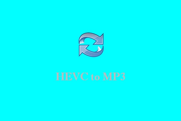 How to Convert HEVC to MP3 Efficiently [A Comprehensive Guide]