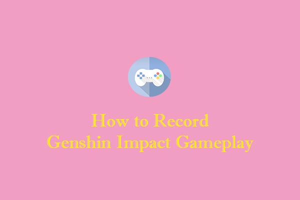 How to Record Genshin Impact Gameplay [PC & Phone]