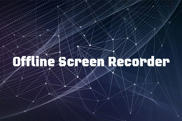 Top 8 Offline Screen Recorders [Windows/Mac/Android/iPhone]