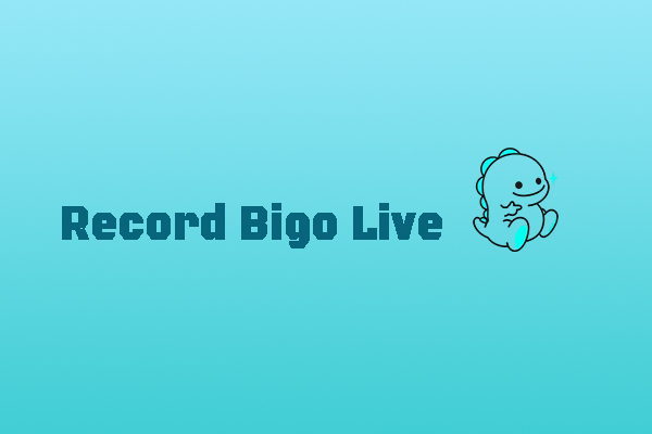 How to Record Bigo Live Easily in 3 Ways [PC/iPhone/Android]