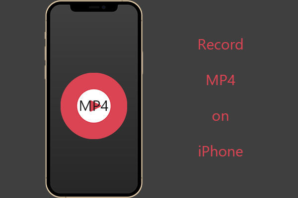 Can iPhone Record in MP4 & How to Record MP4 on iPhone?