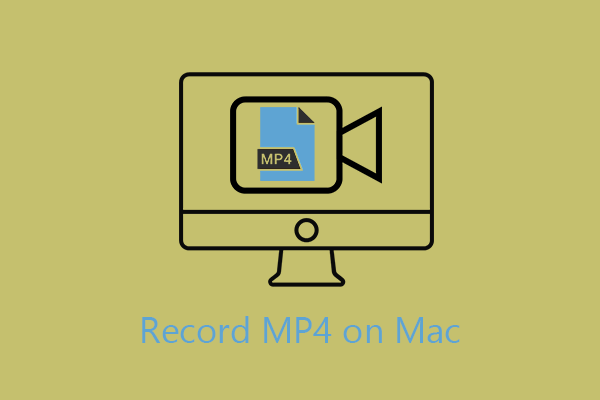 Record MP4 on Mac with Built-in Recorder or Third-Party Tools