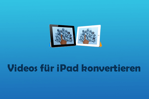 Video-Konverter für iPad: So konvertieren Sie Videos ganz einfach für iPad