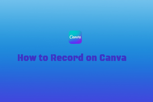 How to Record on Canva & Record a Presentation on Canva [PC/Phone]