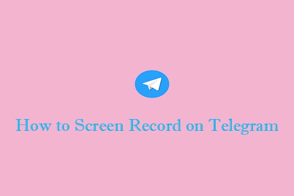 How to Screen Record on Telegram: 6 Methods