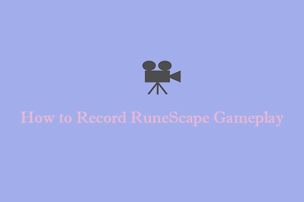 How to Record RuneScape Gameplay [4 Easy Methods]