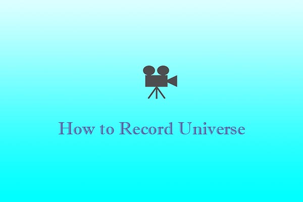 How to Record Universe on Android & iPhone