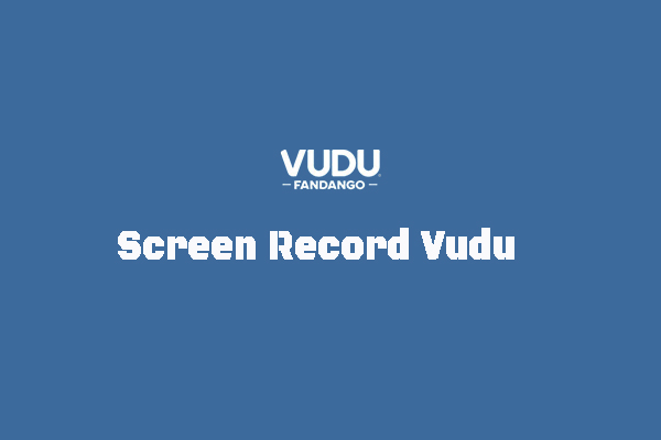 Easy Ways to Screen Record Vudu Without Black Screen on PC/Phone