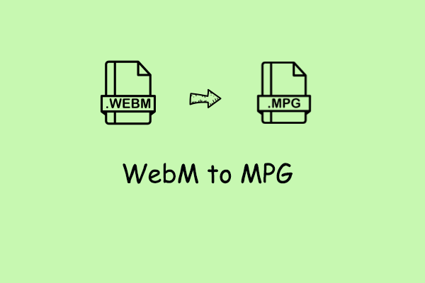 Convert WebM to MPG for Free and Easily [Specific Guide]