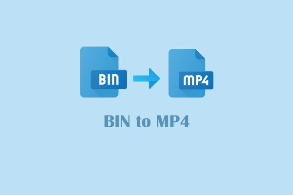 How to Convert BIN to MP4 Efficiently and Easily? Solved!