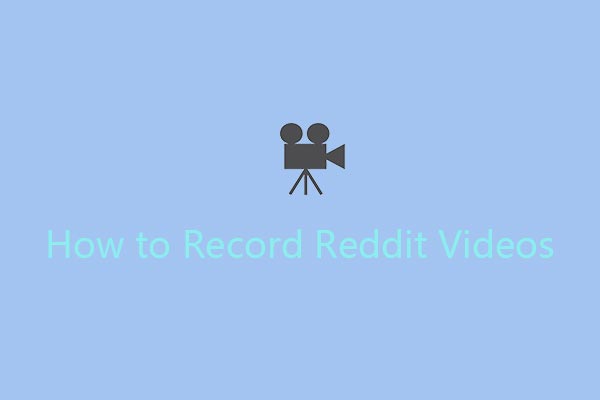 How to Record Reddit Videos Easily [Solved]