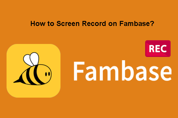 How to Screen Record on Fambase Easily – Detailed Steps