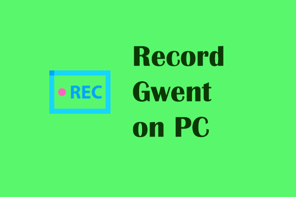 How to Record Gwent on PC Effortlessly? Solved Now!