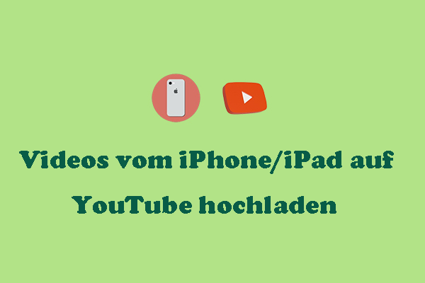 Anleitung: Wie kann man Videos vom iPhone/iPad auf YouTube hochladen