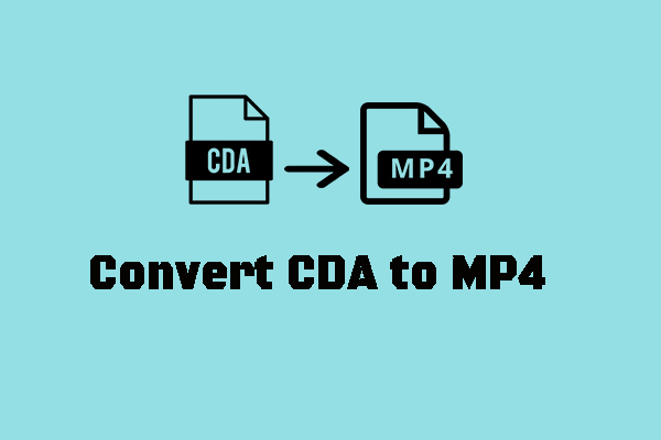 How to Convert CDA to MP4 Effectively [Detailed Guidance]