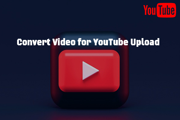 How to Convert Video for YouTube Upload in 3 Ways | Full Guide