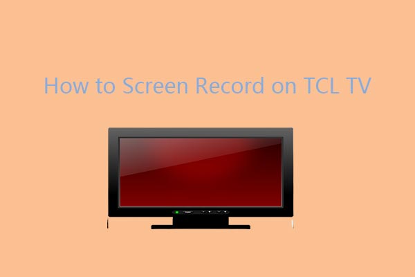 How to Screen Record on TCL TV | 3 Methods