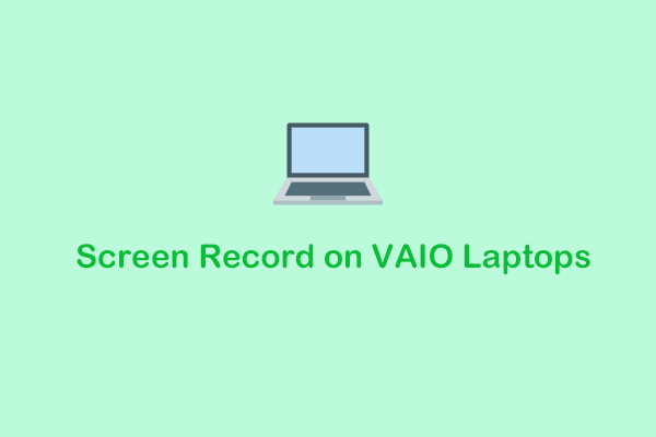 Effective Ways to Screen Record on VAIO Laptops Smoothly